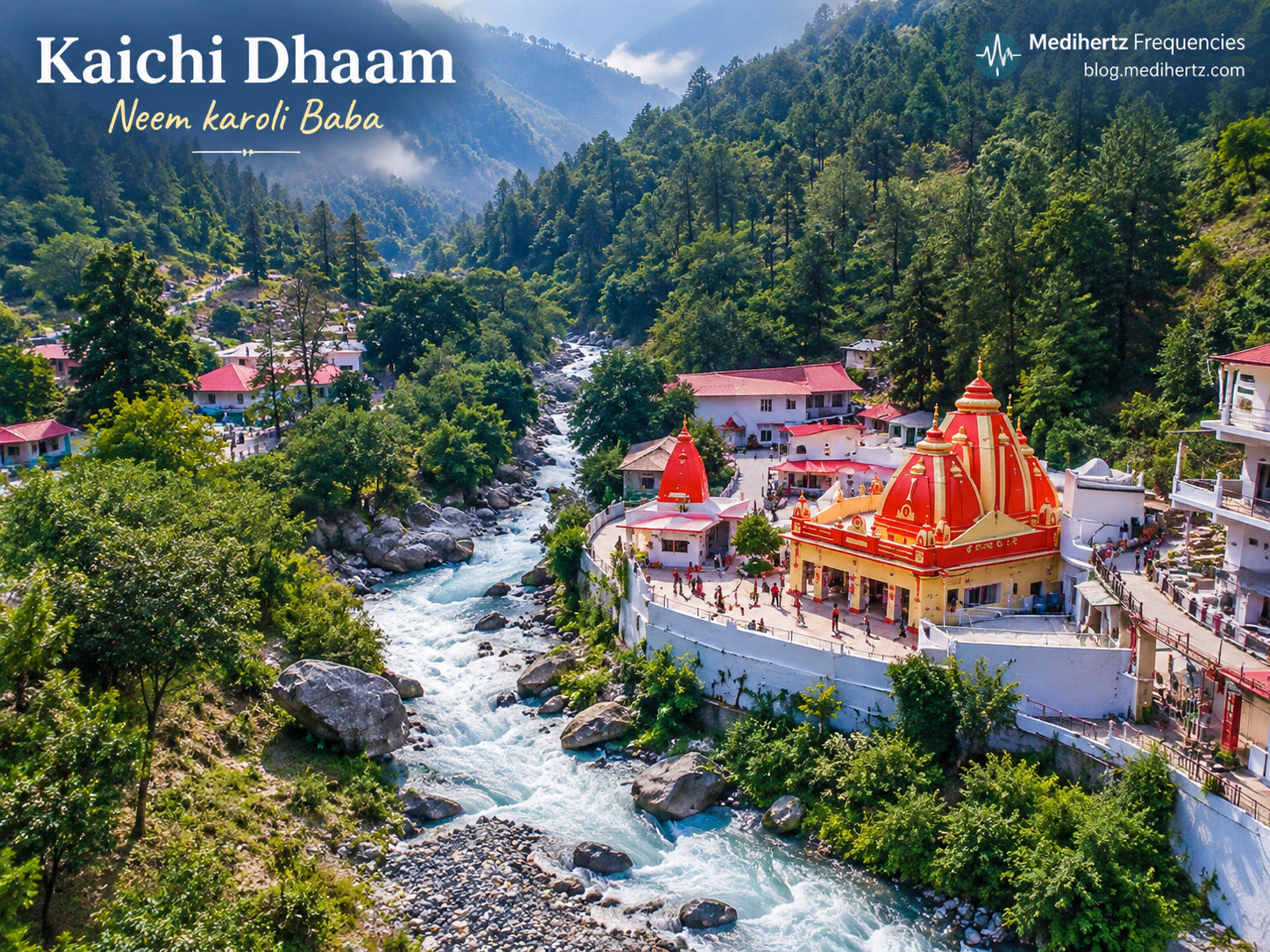 Kainchi Dham Neem Karoli Baba temple in Uttarakhand with Himalayan mountains and rive