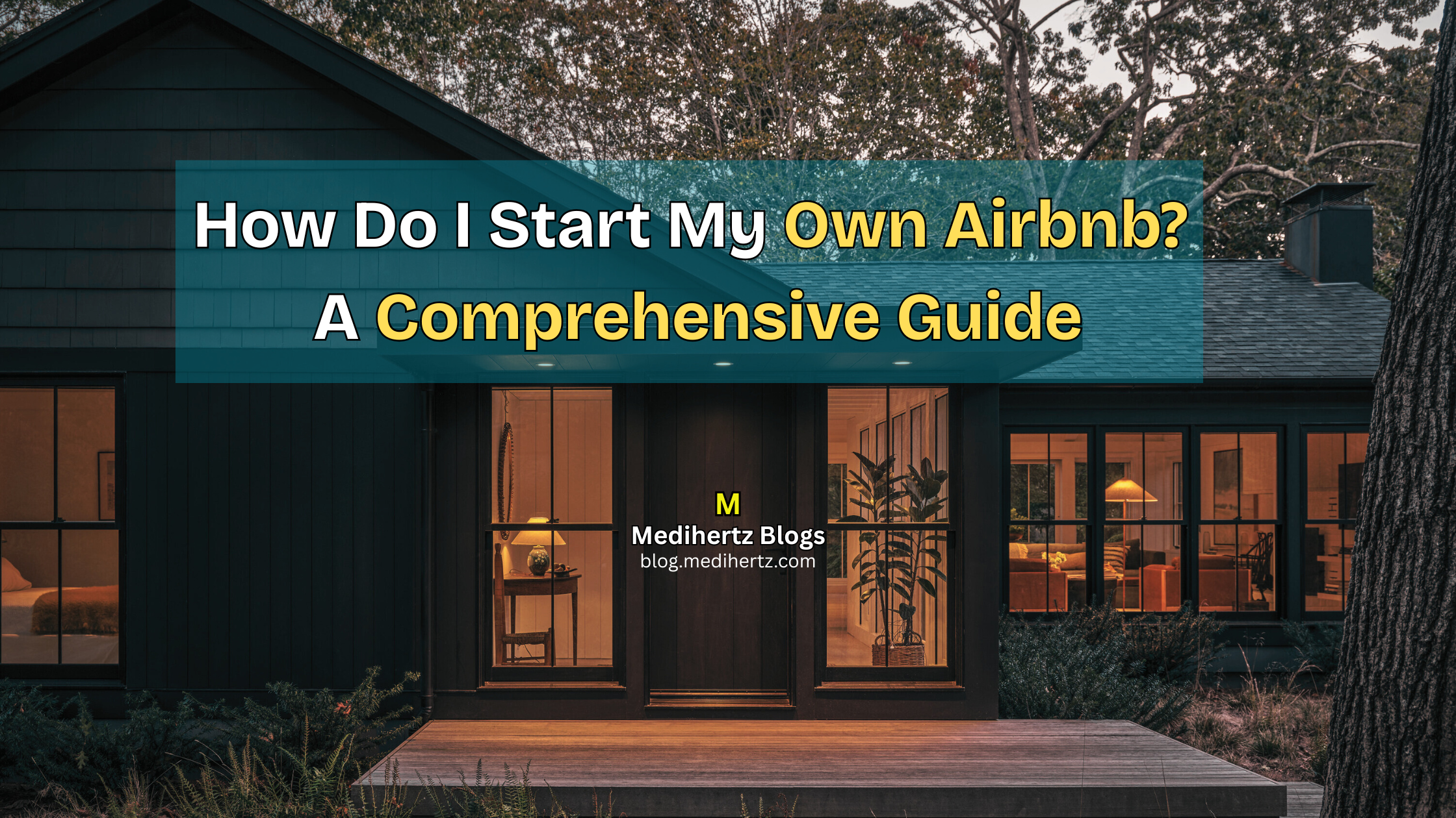 How Do I Start My Own Airbnb? A Comprehensive Guide