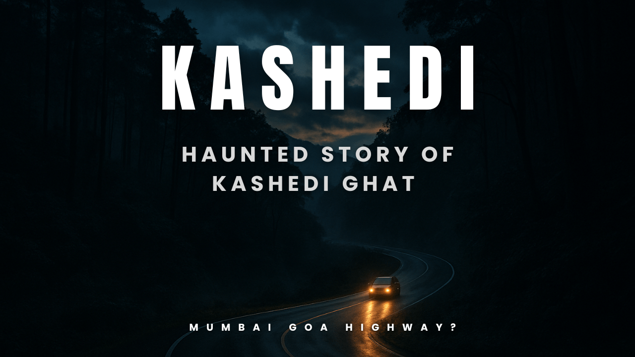 What is the haunted story of kashedi Ghat on Mumbai Goa Highway?