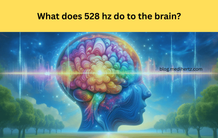 What does 528 hz do to the brain?