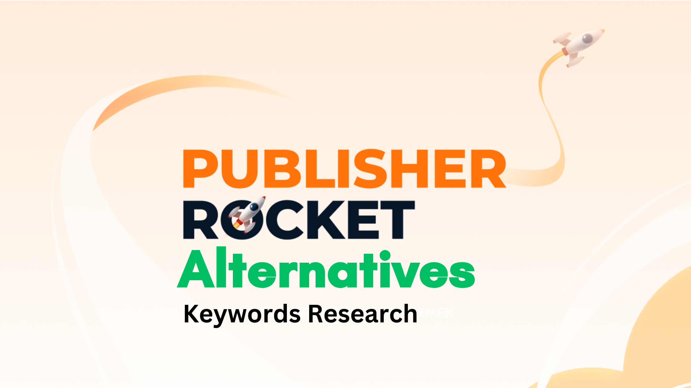 Top Publisher Rocket Alternatives for Keyword Research: Best Tools and Resources