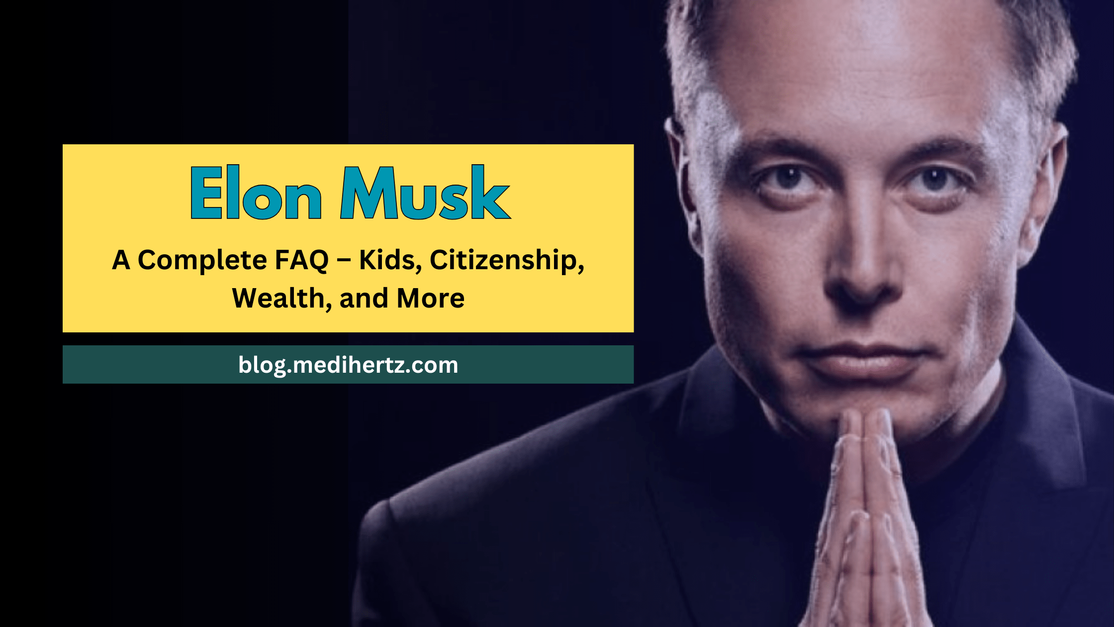 Elon Musk: A Complete FAQ – Kids, Citizenship, Wealth, and More
