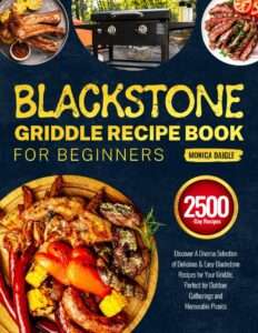 Blackstone Griddle Recipe Book for Beginners: Discover A Diverse Selection of Delicious & Easy Blackstone Recipes for Your Griddle, Perfect for Outdoor Gatherings and Memorable Picnics Paperback – October 15, 2024