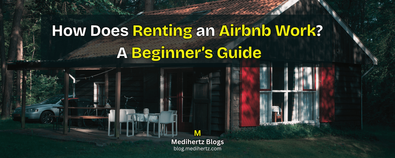 How Does Renting an Airbnb Work? A Beginner’s Guide