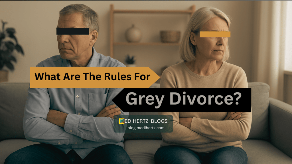 Grey Divorce Rules Explained: Legal, Financial & Emotional Insights ...