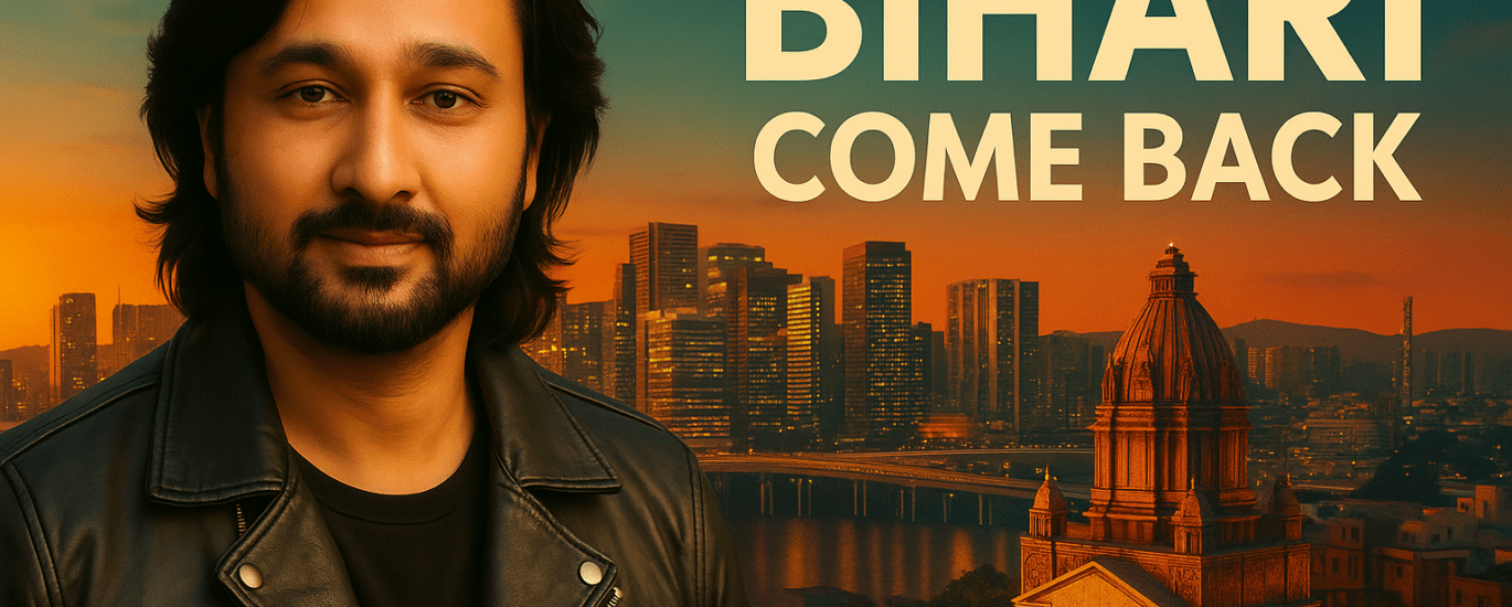 Bihari Come Back – A Call from Prashyant Jha to Every Bihari Across the World