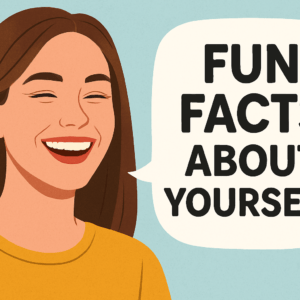 100+ Fun Facts About Yourself – Unique, Engaging & Conversation Starters 1 100+ Fun Facts About Yourself – Unique, Engaging & Conversation Starters