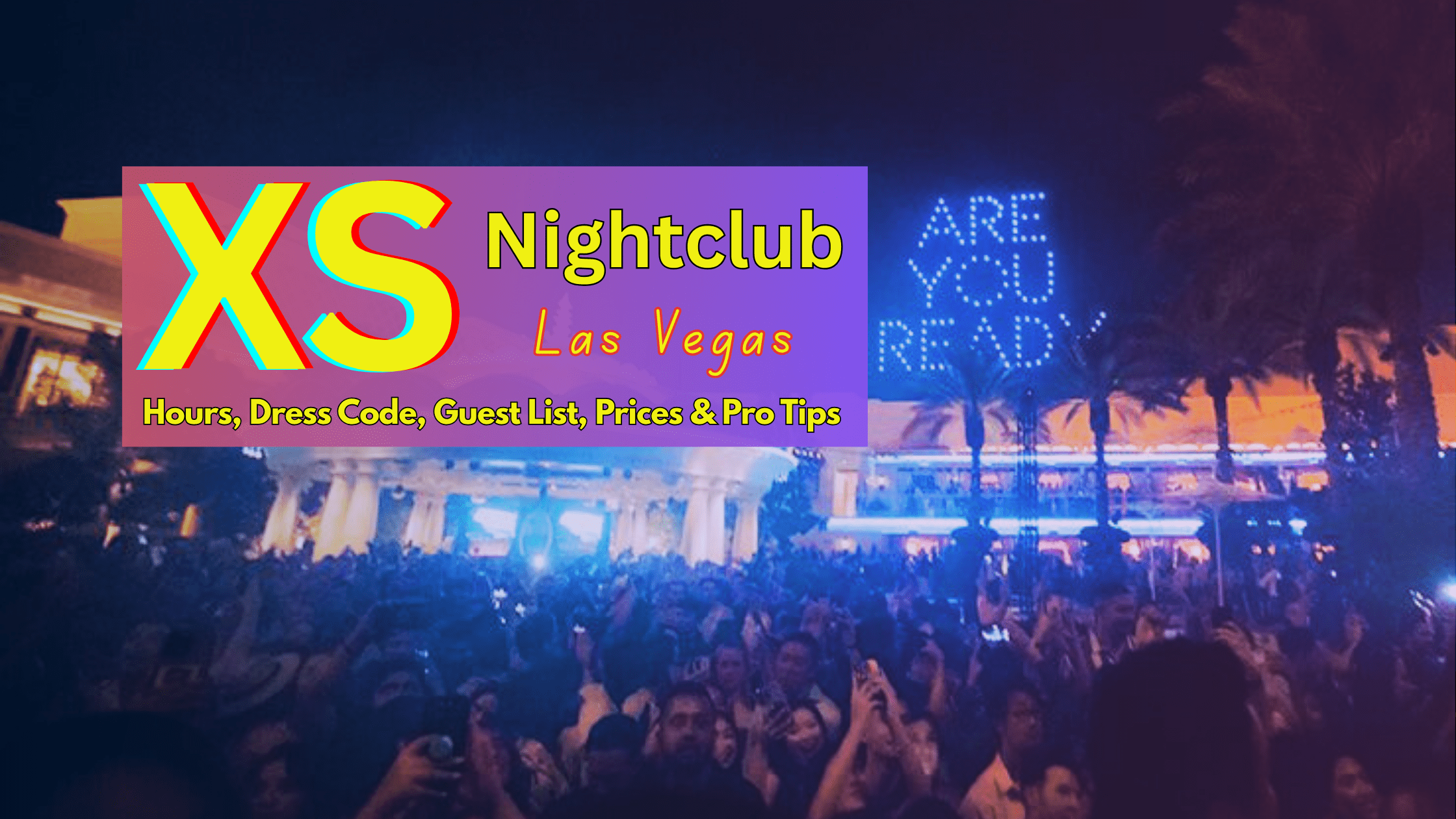 XS Nightclub Las Vegas (2025): Hours, Dress Code, Guest List, Prices & Pro Tips