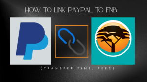 How to Link PayPal to FNB & Withdraw to Your Bank — Step-by-Step (Transfer Time, Fees)