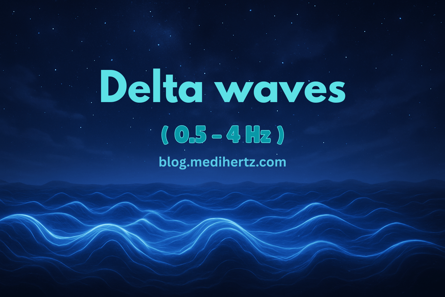 Delta Waves (0.5β4 Hz): Effects on Mind, Sleep, and Spiritual Energy 30 Delta Waves (0.5β4 Hz): Effects on Mind, Sleep, and Spiritual Energy