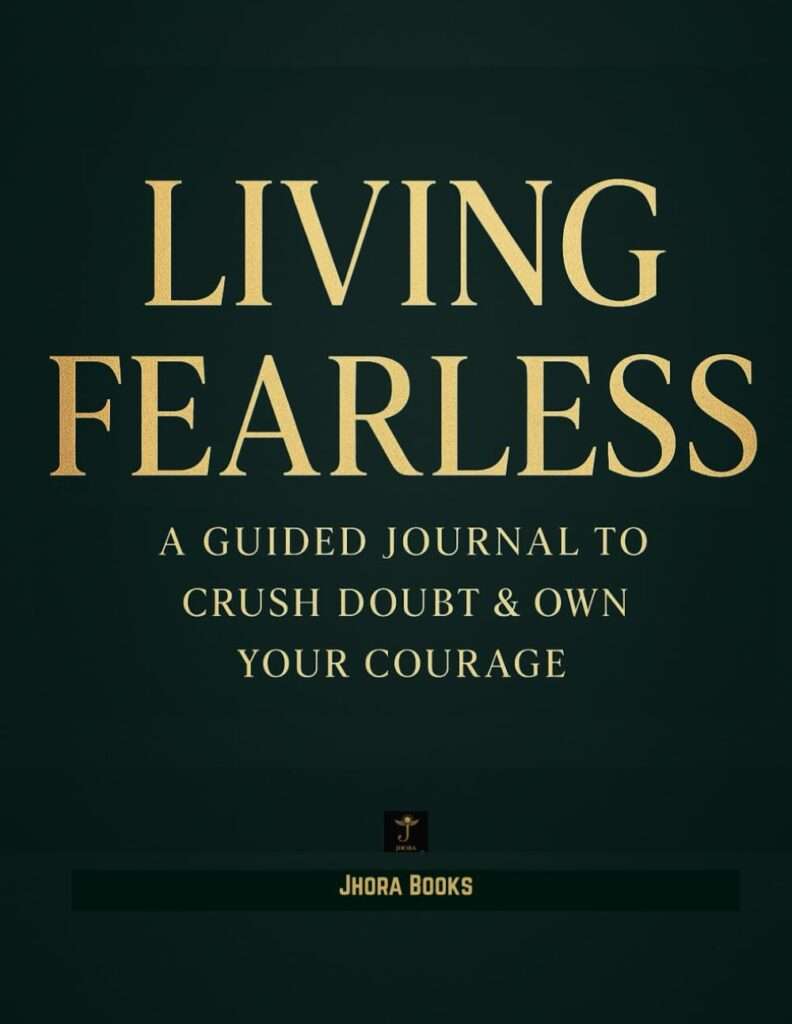 Living Fearless: A Guided Journal to Crush Doubt & Own Your Courage